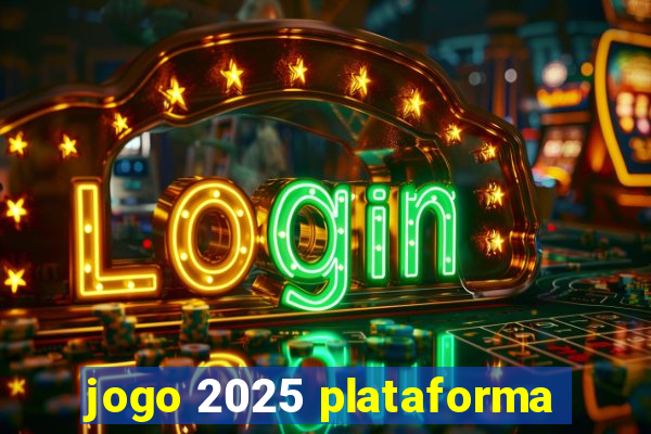 jogo 2025 plataforma